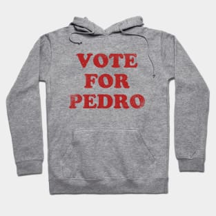 Vote For Pedro Hoodie